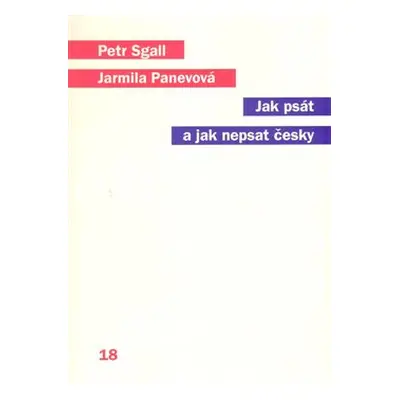 Jak psát a jak nepsat česky - Jarmila Panevová, Petr Sgall