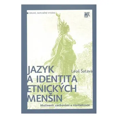 Jazyk a identita etnických menšin. Možnosti zachování a revitalizace - Leoš Šatava