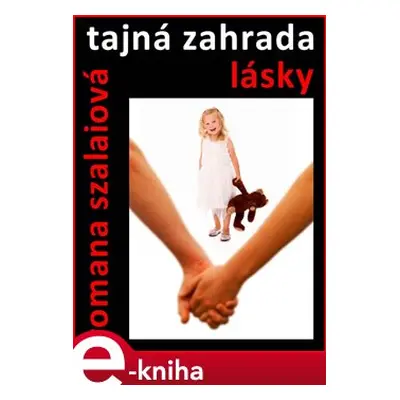 Tajná zahrada lásky - Romana Szalaiová