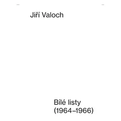 Bílé listy /1964 - 1966/ - Jiří Valoch