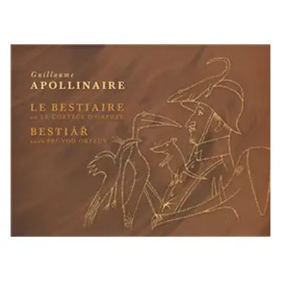 Bestiář aneb průvod Orfeův / Le Bestiaire ou Le Cortége D´Orphée - Guillaume Apollinaire