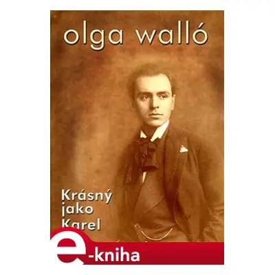 Krásný jako Karel - Olga Walló