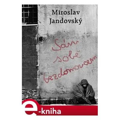 Sám sobě bezdomovcem - Miroslav Jandovský