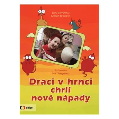 Draci v hrnci chrlí nové nápady - Kamila Teslíková, Jana Strýčková