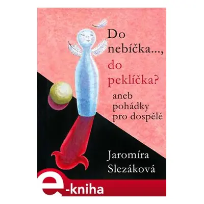 Do nebíčka..., do peklíčka? - Jaromíra Slezáková