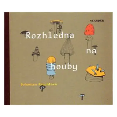 Rozhledna na houby - Bohumíra Peychlová