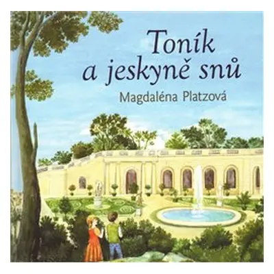 Toník a jeskyně snů - Magdaléna Platzová