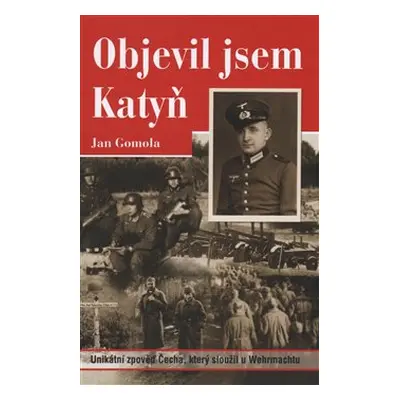 Objevil jsem Katyň - Jan Gomola