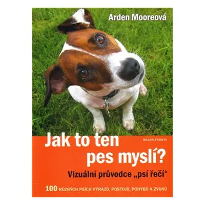 Jak to ten pes myslí? - Arden Mooreová