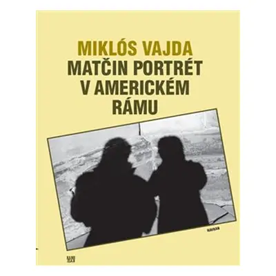 Matčin portrét v americkém rámu - Miklós Vajda