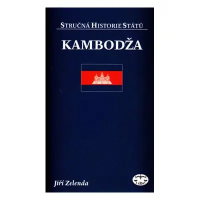 Kambodža - stručná historie států - Jiří Zelenda