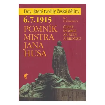 6. 7. 1915 - Pomník Mistra Jana Husa - Jan Galandauer