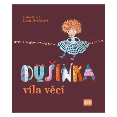 Dušinka, víla věcí - Ester Stará