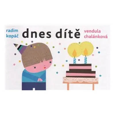 Dnes dítě - Radim Kopáč