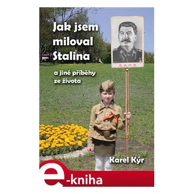 Jak jsem miloval Stalina - Karel Kýr