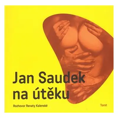 Jan Saudek na útěku - Jan Saudek, Renata Kalenská