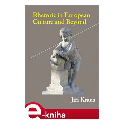 Rhetoric in European Culture and Beyond - Jiří Kraus