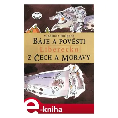 Báje a pověsti z Čech a Moravy - Liberecko - Vladimír Hulpach