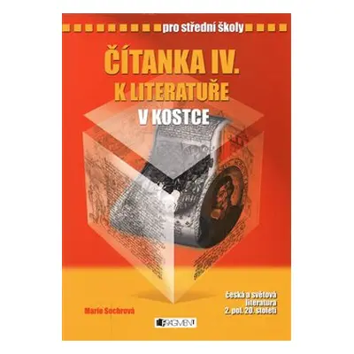 Čítanka k Literatuře v kostce IV. - Marie Sochrová