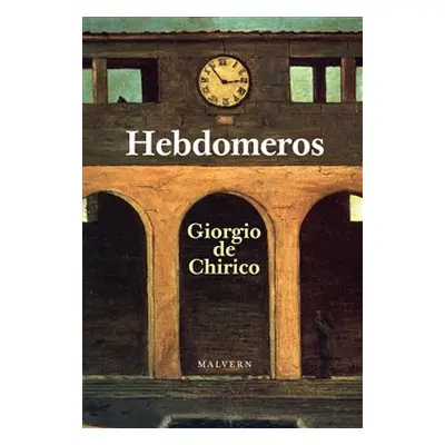 Hebdomeros - Giorgio de Chirico