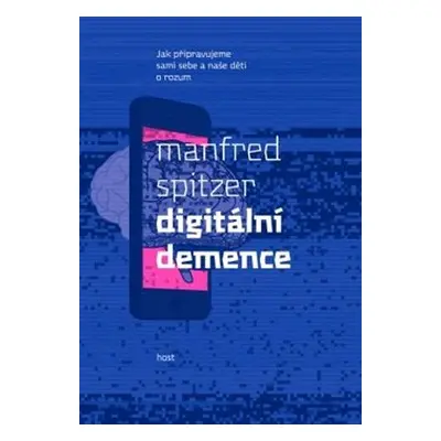 Digitální demence - Manfred Spitzer