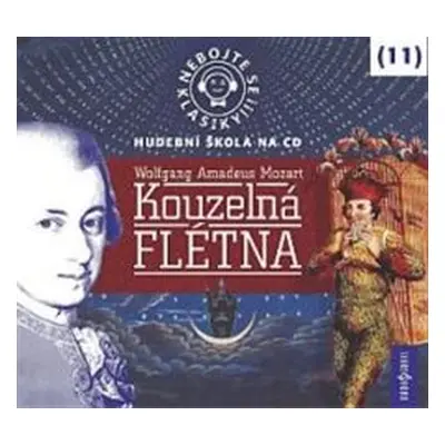 Nebojte se klasiky!Kouzelná flétna - Wolfgang Amadeus Mozart