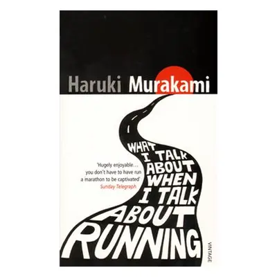 What I Talk About When I Talk About Running - Haruki Murakami