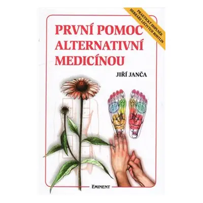 První pomoc alternativní medicínou - Jiří Janča