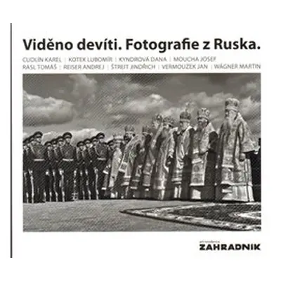 Viděno devíti. Fotografie z Ruska - Karel Cudlín, Lubomír Kotek, Dana Kyndrová, Josef Moucha, Ji