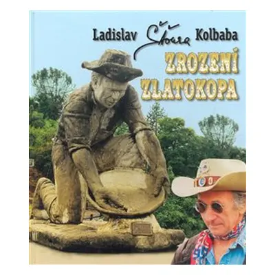 Zrození zlatokopa - Ladislav Kolbaba