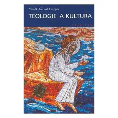 Teologie a kultura - Zdeněk Ambrož Eminger