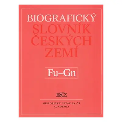 Biografický slovník českých zemí (Fu-Gn). 19.díl - Marie Makariusová, kol.