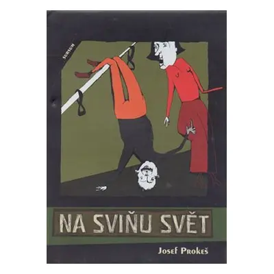 Na sviňu svět - Josef Prokeš