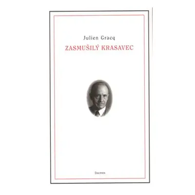 Zasmušilý krasavec - Julien Gracq