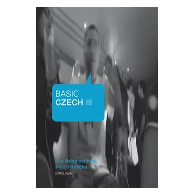 Basic Czech III. - Milan Hrdlička, Ana Adamovičová