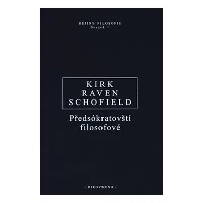 Předsókratovští filosofové - Geoffrey S. Kirk, John E. Raven, Malcolm Schofield