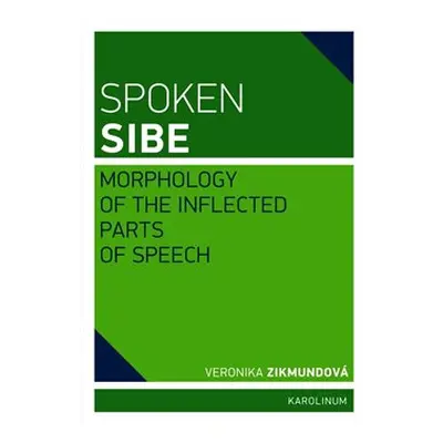 Spoken Sibe: Morphology of the Inflected Parts of Speech - Veronika Zikmundová