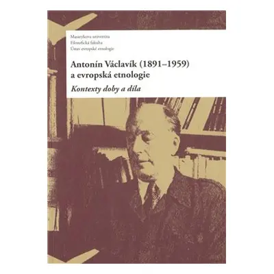 Antonín Václavík (1891–1959) a evropská etnologie - kol., Daniel Drápala