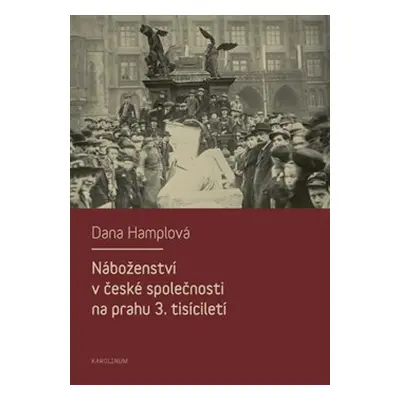 Náboženství v české společnosti na prahu 3. tísiciletí - Dana Hamplová