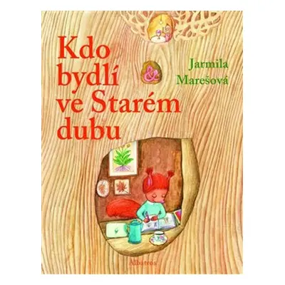 Kdo bydlí ve starém dubu? - Jarmila Marešová