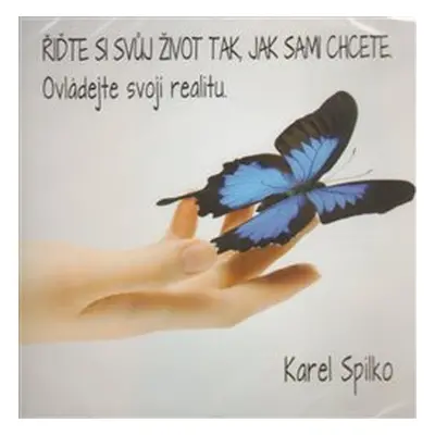 Řiďte si svůj život tak, jak sami chcete - Karel Spilko