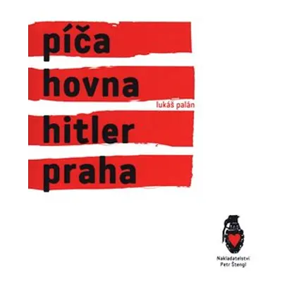 Píča, hovna, Hitler, Praha - Lukáš Palán