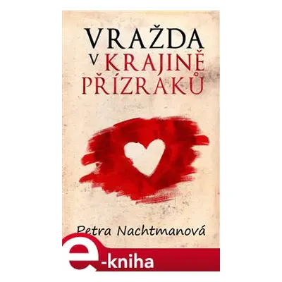 Vražda v krajině přízraků - Petra Nachtmanová