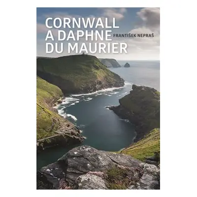 Cornwall a Daphne du Maurier - František Nepraš