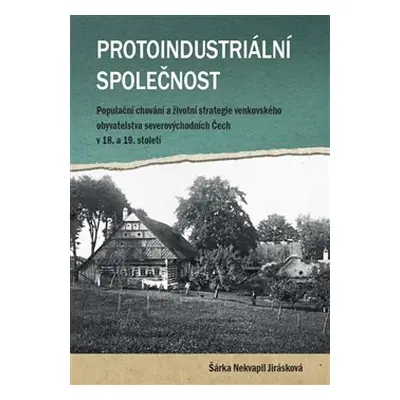 Protoindustriální společnost - Šárka Nekvapil Jirásková