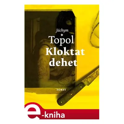 Kloktat dehet - Jáchym Topol