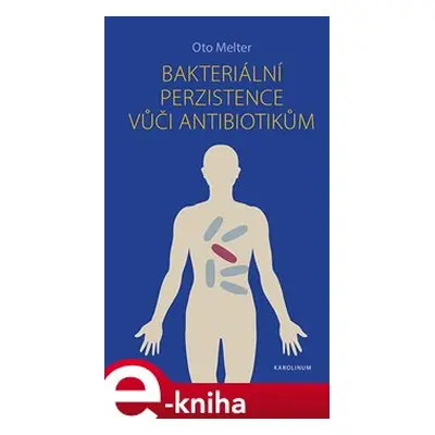 Bakteriální perzistence vůči antibiotikům - Oto Melter