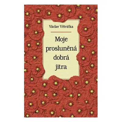 Moje prosluněná dobrá jitra - Václav Větvička