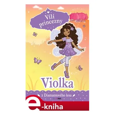 Vílí princezny - Violka z Diamantového lesa - Poppy Collins