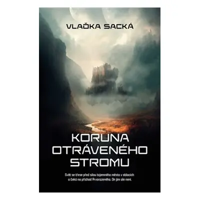 Koruna otráveného stromu - Vlaďka Sacká